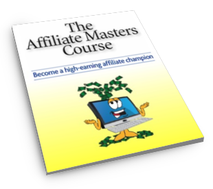 Affiliate Masters Course, The: How to Become a High Earning Affiliate Champion