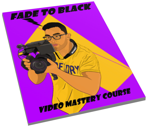 Fade To Black Video Mastery Course